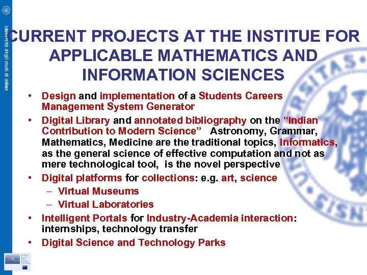CURRENT PROJECTS AT THE INSTITUE FOR APPLICABLE MATHEMATICS AND INFORMATION SCIENCES • Design and