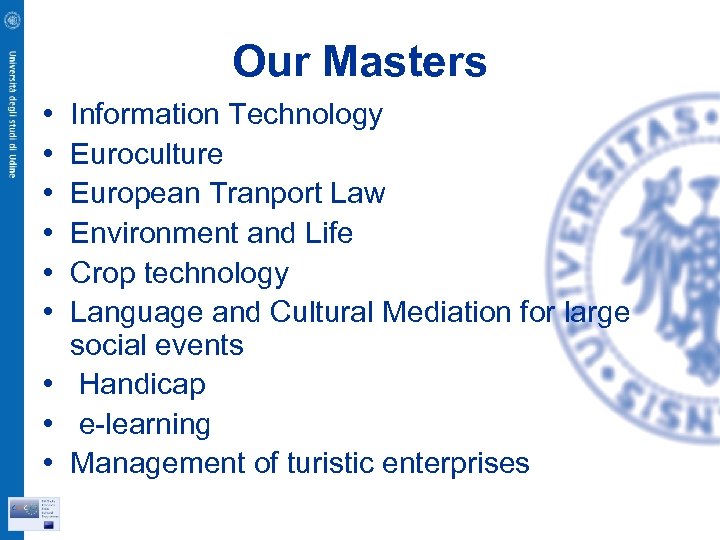 Our Masters • • • Information Technology Euroculture European Tranport Law Environment and Life