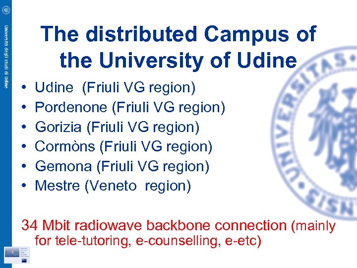 The distributed Campus of the University of Udine • • • Udine (Friuli VG
