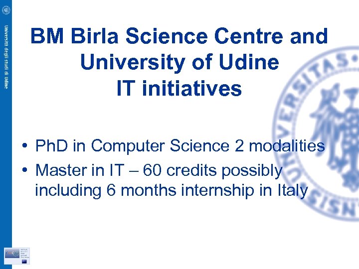 BM Birla Science Centre and University of Udine IT initiatives • Ph. D in