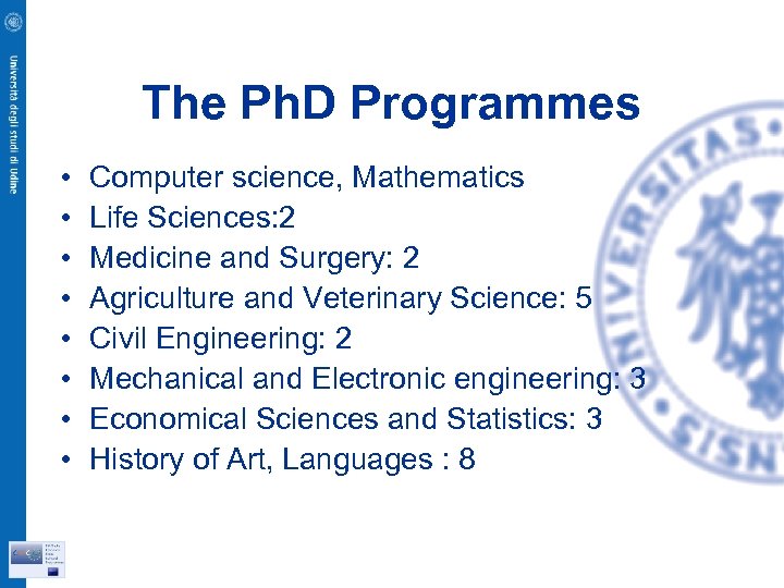 The Ph. D Programmes • • Computer science, Mathematics Life Sciences: 2 Medicine and
