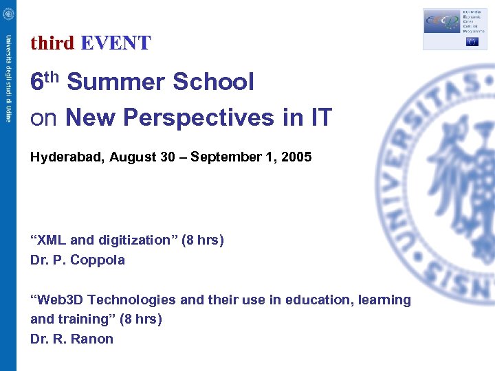 third EVENT 6 th Summer School on New Perspectives in IT Hyderabad, August 30