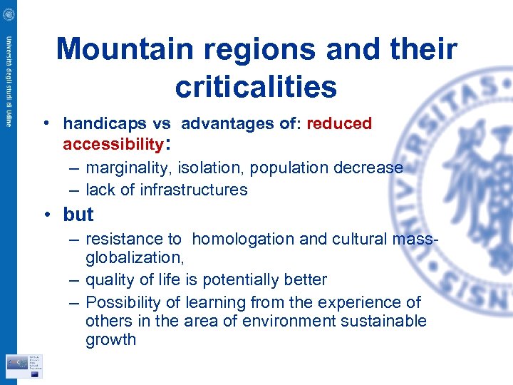 Mountain regions and their criticalities • handicaps vs advantages of: reduced accessibility: – marginality,