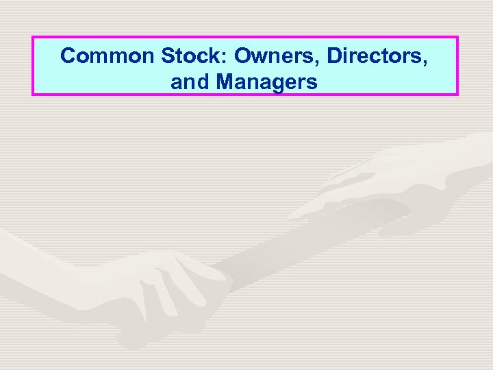 Common Stock: Owners, Directors, and Managers 