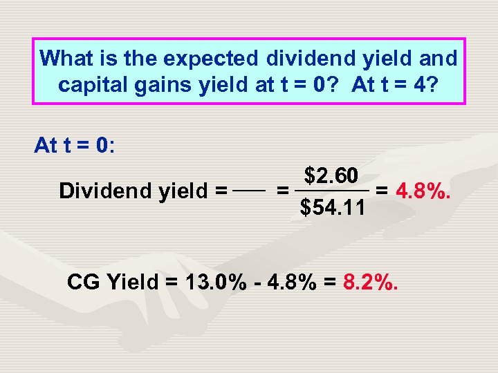 What is the expected dividend yield and capital gains yield at t = 0?