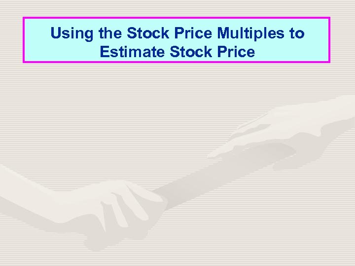 Using the Stock Price Multiples to Estimate Stock Price 