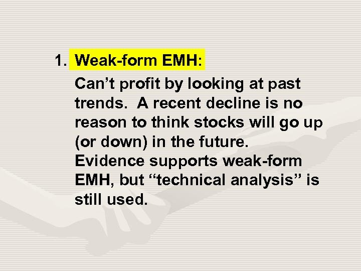 1. Weak-form EMH: Can’t profit by looking at past trends. A recent decline is