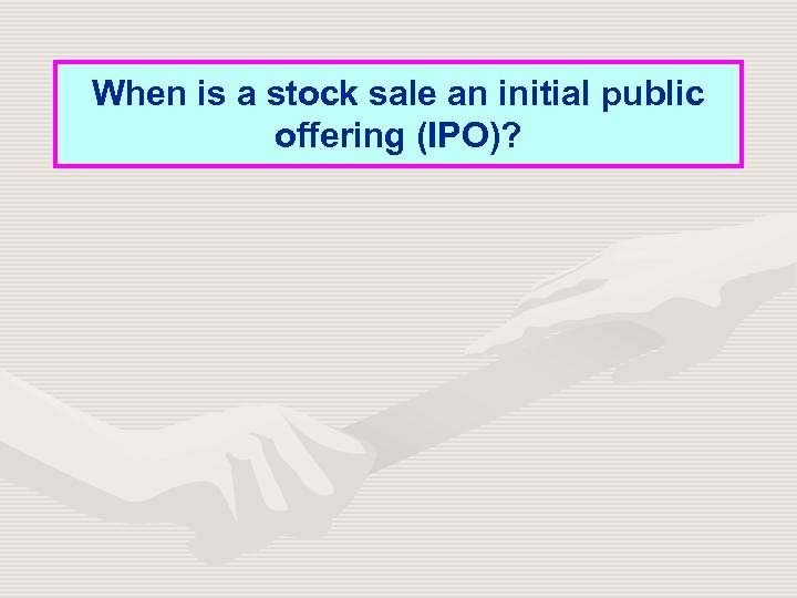 When is a stock sale an initial public offering (IPO)? 