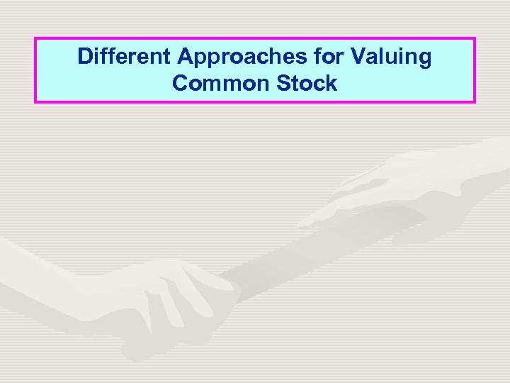 Different Approaches for Valuing Common Stock 