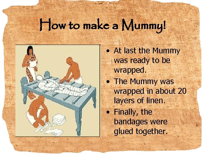 How to make a Mummy! • At last the Mummy was ready to be