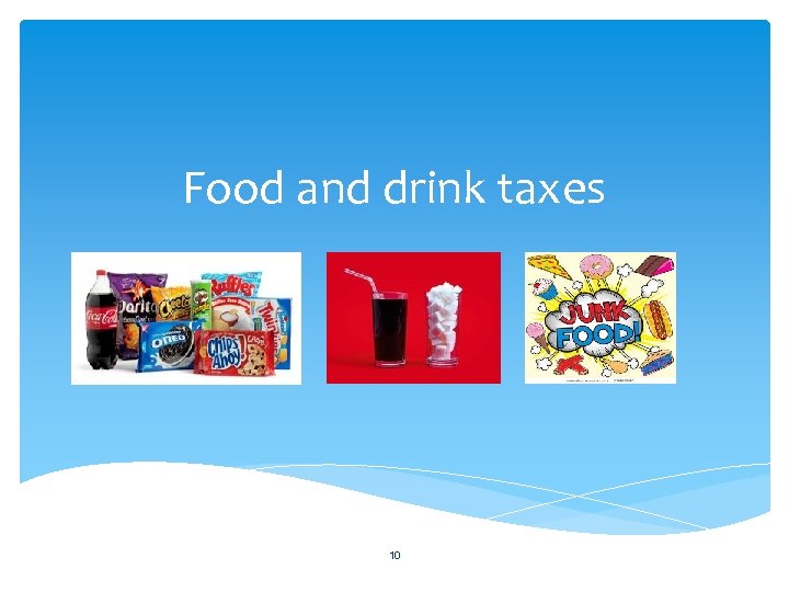Food and drink taxes 10 