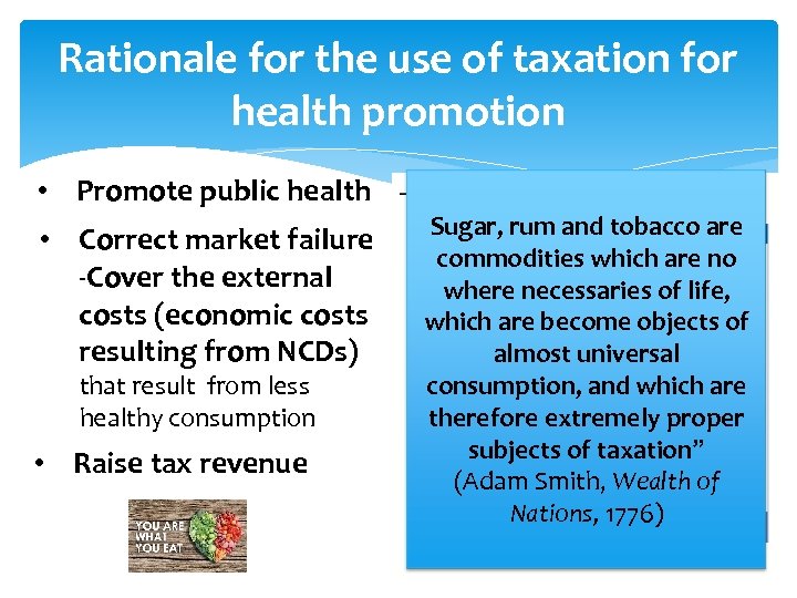 Rationale for the use of taxation for health promotion • Promote public health •