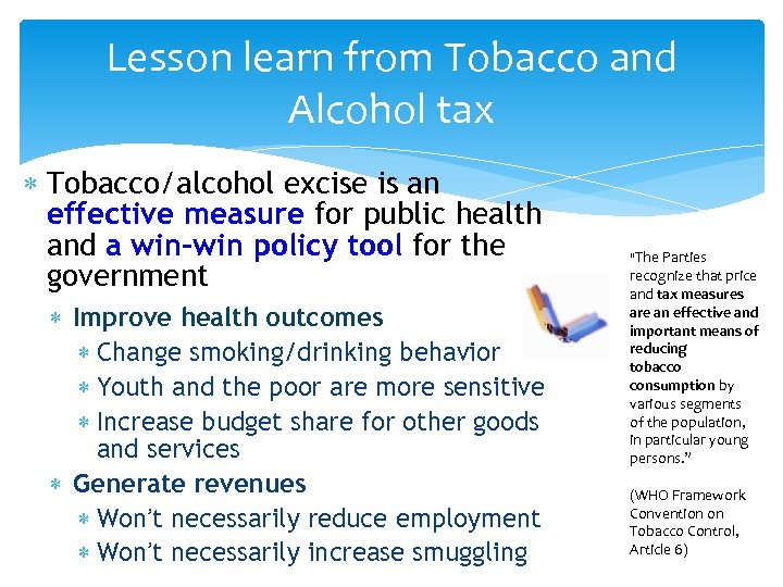 Lesson learn from Tobacco and Alcohol tax Tobacco/alcohol excise is an effective measure for