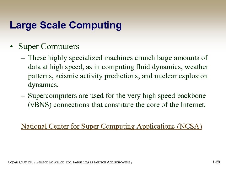 Large Scale Computing • Super Computers – These highly specialized machines crunch large amounts