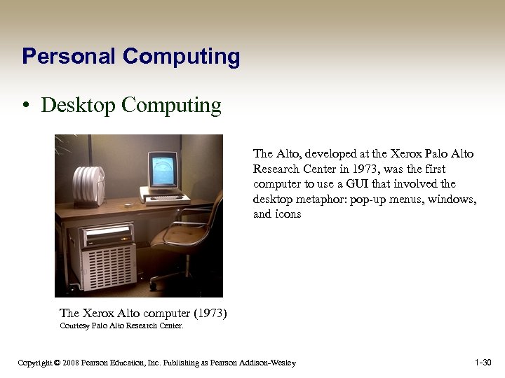 Personal Computing • Desktop Computing The Alto, developed at the Xerox Palo Alto Research