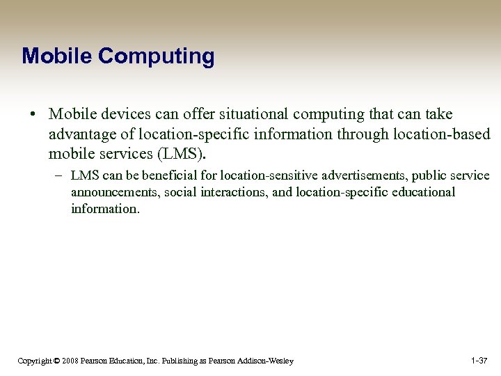 Mobile Computing • Mobile devices can offer situational computing that can take advantage of