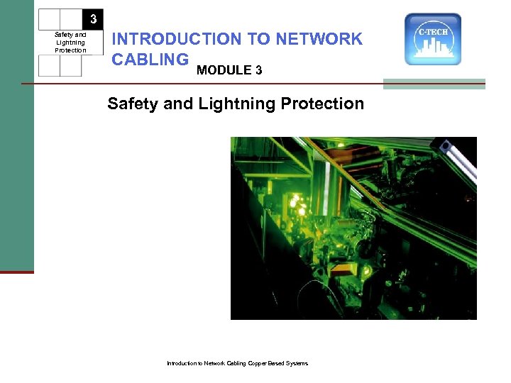 3 Safety and Lightning Protection INTRODUCTION TO NETWORK CABLING MODULE 3 Safety and Lightning