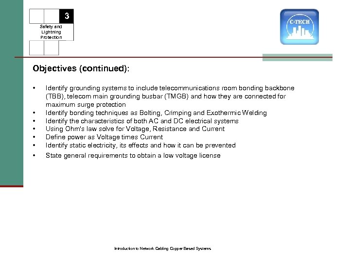 3 Safety and Lightning Protection Objectives (continued): • • Identify grounding systems to include