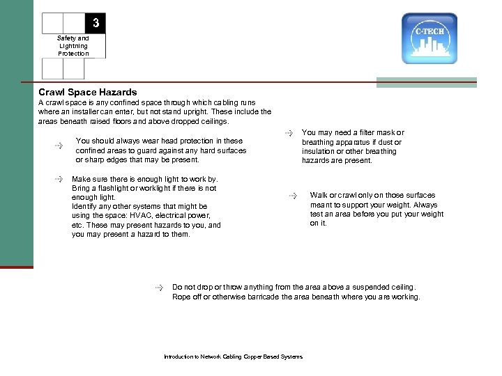 3 Safety and Lightning Protection Crawl Space Hazards A crawl space is any confined