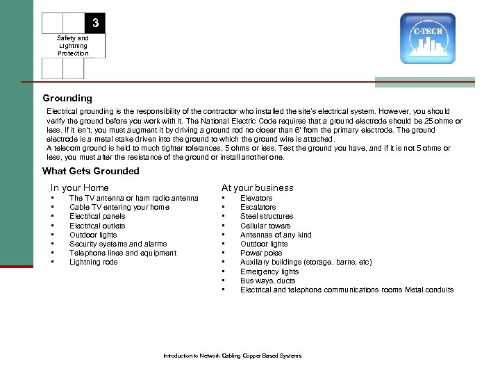 3 Safety and Lightning Protection Grounding Electrical grounding is the responsibility of the contractor