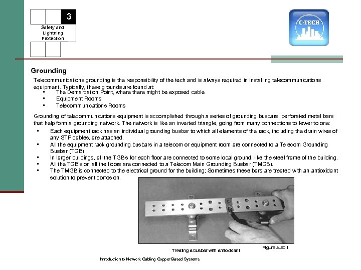 3 Safety and Lightning Protection Grounding Telecommunications grounding is the responsibility of the tech