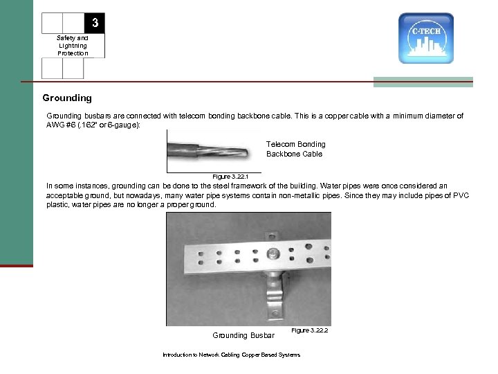 3 Safety and Lightning Protection Grounding busbars are connected with telecom bonding backbone cable.