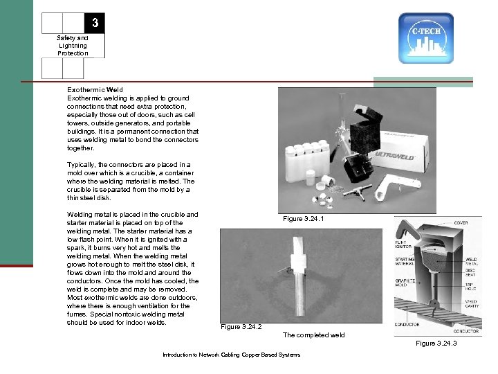 3 Safety and Lightning Protection Exothermic Weld Exothermic welding is applied to ground connections