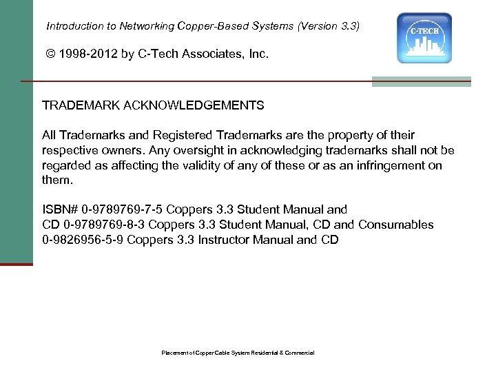 Introduction to Networking Copper-Based Systems (Version 3. 3) © 1998 -2012 by C-Tech Associates,