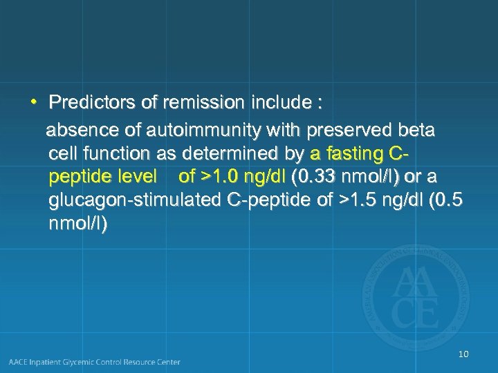  • Predictors of remission include : absence of autoimmunity with preserved beta cell