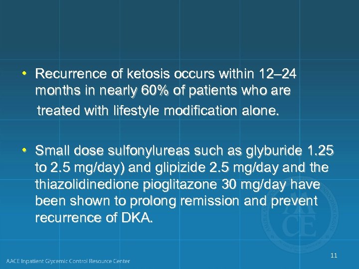  • Recurrence of ketosis occurs within 12– 24 months in nearly 60% of