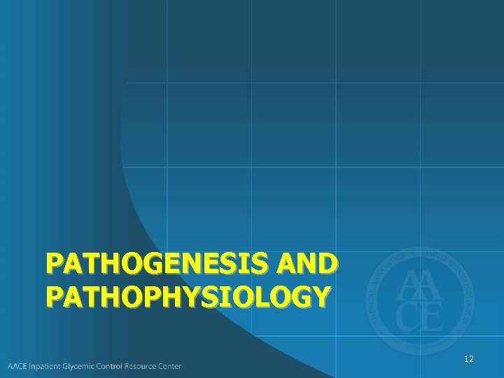PATHOGENESIS AND PATHOPHYSIOLOGY 12 
