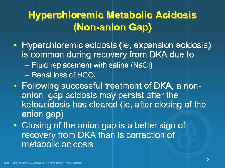 Hyperchloremic Metabolic Acidosis (Non-anion Gap) • Hyperchloremic acidosis (ie, expansion acidosis) is common during