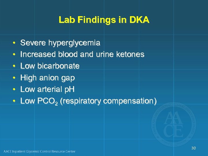 Lab Findings in DKA • • • Severe hyperglycemia Increased blood and urine ketones