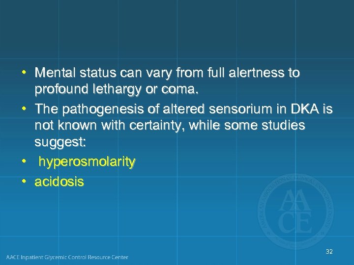  • Mental status can vary from full alertness to profound lethargy or coma.