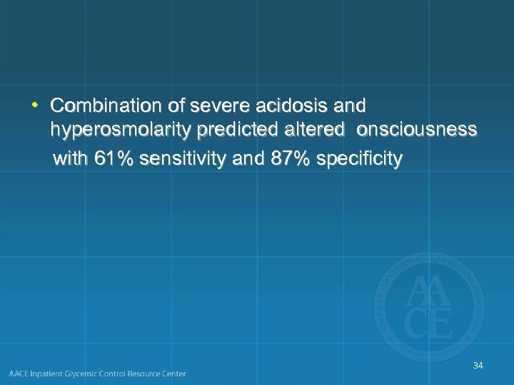  • Combination of severe acidosis and hyperosmolarity predicted altered onsciousness with 61% sensitivity