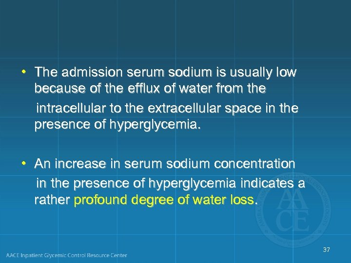  • The admission serum sodium is usually low because of the efflux of