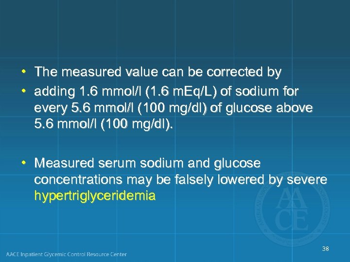  • The measured value can be corrected by • adding 1. 6 mmol/l