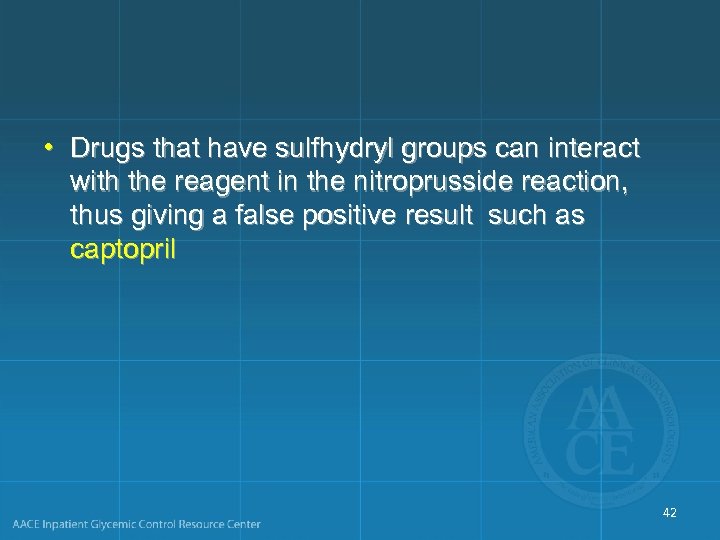  • Drugs that have sulfhydryl groups can interact with the reagent in the