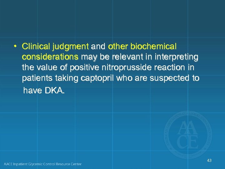  • Clinical judgment and other biochemical considerations may be relevant in interpreting the
