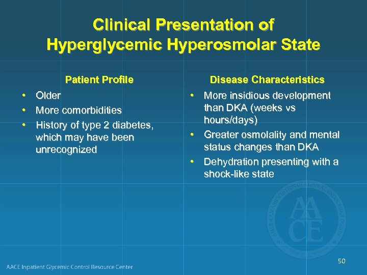 Clinical Presentation of Hyperglycemic Hyperosmolar State Patient Profile • • • Older More comorbidities