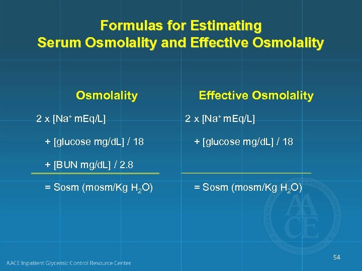 Formulas for Estimating Serum Osmolality and Effective Osmolality 2 x [Na+ m. Eq/L] +