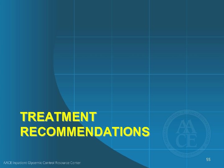 TREATMENT RECOMMENDATIONS 55 