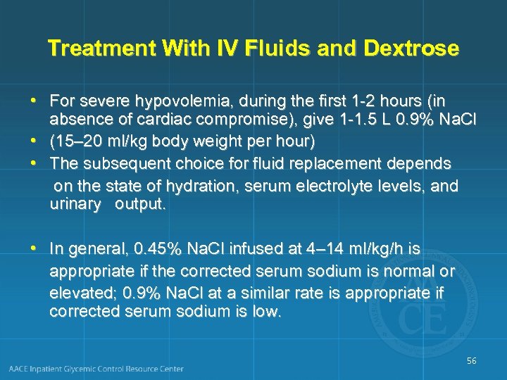 Treatment With IV Fluids and Dextrose • For severe hypovolemia, during the first 1