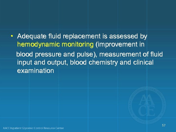 • Adequate fluid replacement is assessed by hemodynamic monitoring (improvement in blood pressure