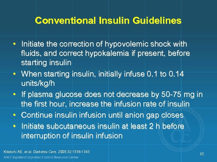 Conventional Insulin Guidelines • Initiate the correction of hypovolemic shock with fluids, and correct