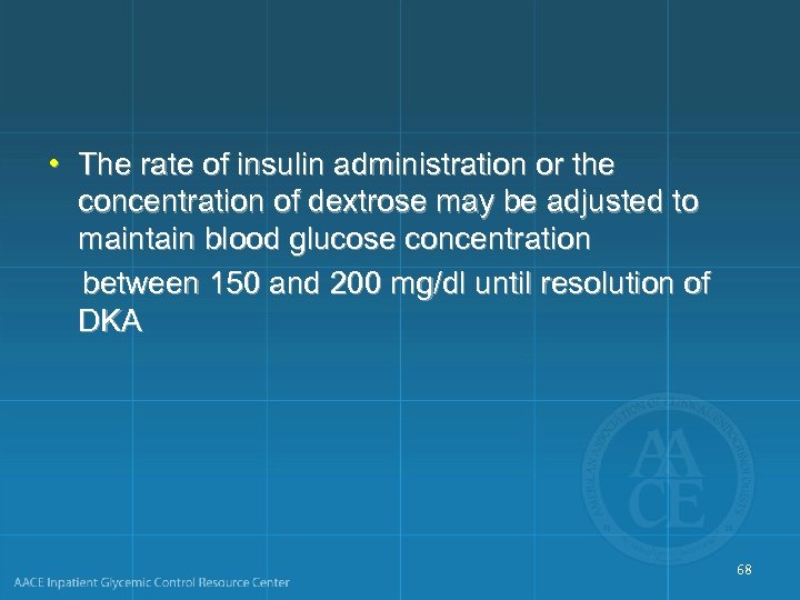  • The rate of insulin administration or the concentration of dextrose may be