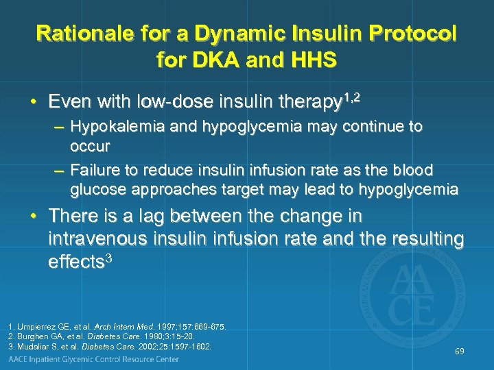 Rationale for a Dynamic Insulin Protocol for DKA and HHS • Even with low-dose