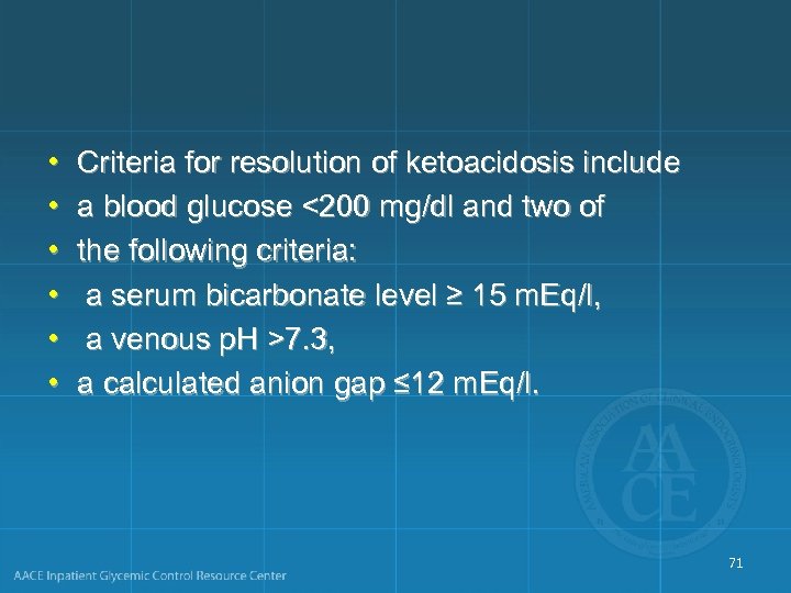  • • • Criteria for resolution of ketoacidosis include a blood glucose <200