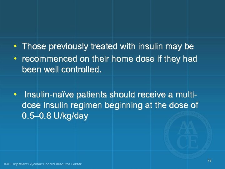  • Those previously treated with insulin may be • recommenced on their home