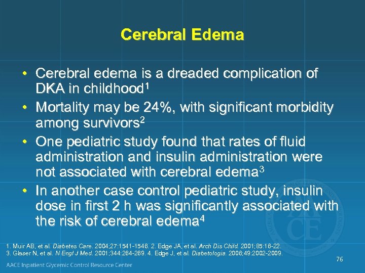 Cerebral Edema • Cerebral edema is a dreaded complication of DKA in childhood 1